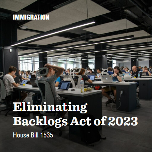 H.R.1535 118 Eliminating Backlogs Act of 2023 (2)